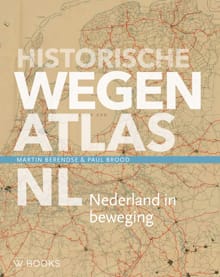 Historische wegenatlas NL - Martin Berendse, Paul Brood