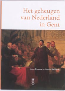 Het geheugen van Nederland in Gent - Johan Decavele, Herman Balthazar