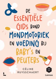 De essentiële gids over mondmotoriek en voeding bij baby's en peuters - Céline Ruysschaert,  Mama Baas