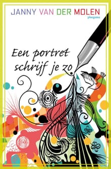 Een portret schrijf je zo - Janny van der Molen