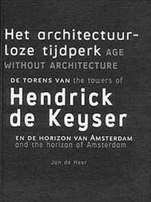 Het architectuurloze tijdperk = Age without architecture - J. de Heer