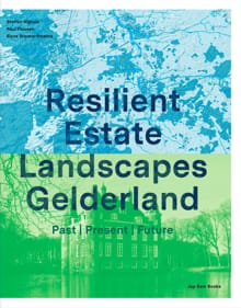 Resilient Estate Landscape Gelderland - Steffen Nijhuis, Elyze Storms-Smeets, ...