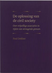 De oplossing van de civil society - Paul Dekker, P. Dekker