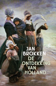 De ontdekking van Holland - Jan Brokken