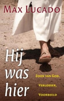 Hij was hier - Max Lucado