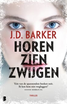 Horen, zien, zwijgen - J.D. Barker