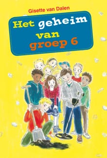 Het geheim van groep 6 - Gisette van Dalen