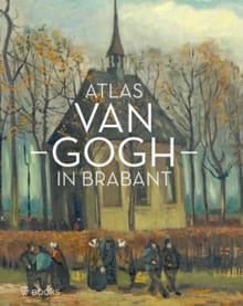 Atlas Van Gogh in Brabant - Helewise Berger, Ron Dirven