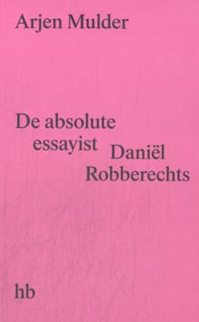 De absolute essayist - Arjen Mulder