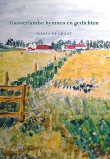 Gaasterlandse hymnen en gedichten - Maria de Groot, Maria De Groot, ...