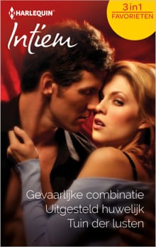Gevaarlijke combinatie ; Uitgesteld huwelijk ; Tuin der lusten (3-in-1) - Elizabeth Bevarley, Anne McAllister, ...