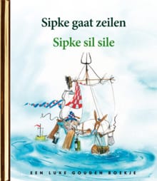 Sipke gaat zeilen / Sipke sil sile - Lida Dijkstra