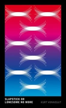 Slapstick or Lonesome No More - Kurt Vonnegut