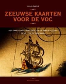 Zeeuwse kaarten voor de VOC - RUUD Paesie