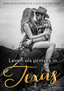 Leven als prinses in Texas - Lizzie van den  Ham, Debora Elisabeth, ...