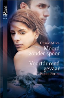 Moord zonder spoor ; Voortdurend gevaar - Cassie Miles, Robin Perini