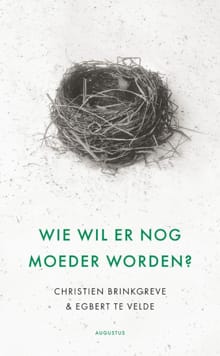 Wie wil er nog moeder worden? - Christien Brinkgreve, Egbert Velde