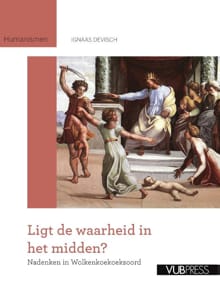 Ligt de waarheid in het midden? - Ignaas Devisch
