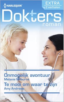 Onmogelijk avontuur ; Te mooi om waar te zijn - Melanie Milburne, Amy Andrews