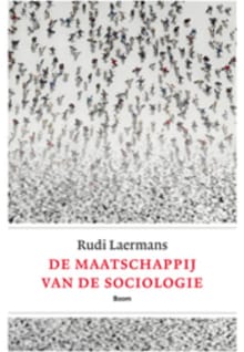 De maatschappij van de sociologie - Rudi Laermans
