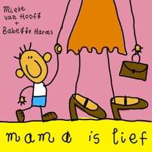 Mama is lief - Mieke Van Hooft, Babette Harms, ...