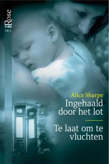 Ingehaald door het lot ; Te laat om te vluchten - Alice Sharpe