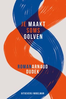 Je maakt soms golven - Arnaud Dudek