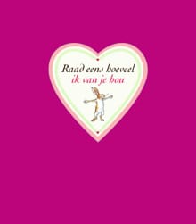 Raad eens hoeveel ik van je hou: valentijnseditie - Sam McBratney