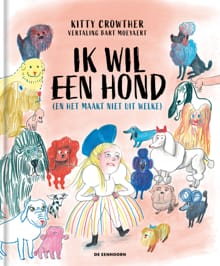 Ik wil een hond (en het maakt niet uit welke) - Kitty Crowther
