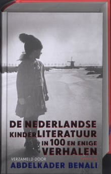 De Nederlandse kinderliteratuur in 100 en enige verhalen - 