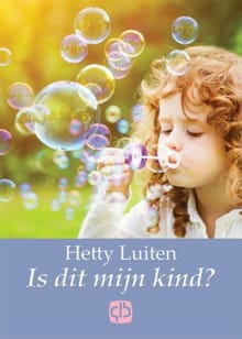 Is dit mijn kind? - Hetty Luiten