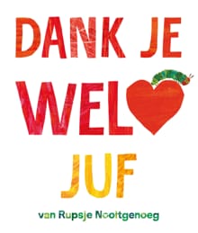 Dank je wel, juf - Eric Carle