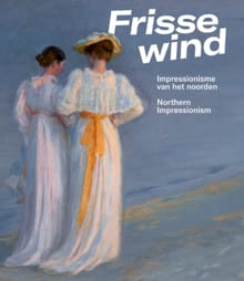 Frisse Wind - Impressionisme van het Noorden - Anne van Lienden