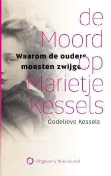 De moord op Marietje Kessels - Godelieve Kessels, Peter J.A. Nissen, ...