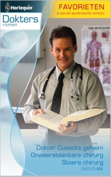 Dokter Cusacks geheim ; Onweerstaanbare chirurg ; Stoere chirurg - Lucy Clark
