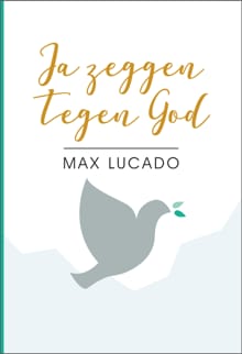 Ja zeggen tegen God - Max Lucado
