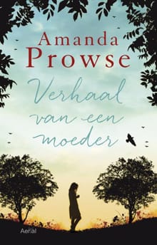 Verhaal van een moeder - Amanda Prowse