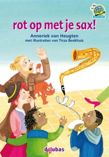 rot op met je sax! - Anneriek van Heugten