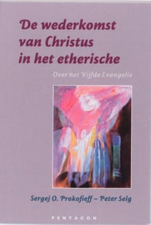 De wederkomst van Christus in het etherische - Sergej O. Prokofieff, Peter Selg