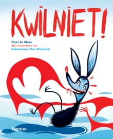 Kwilniet! - Paul De Moor, Sebastiaan van Doninck, ...