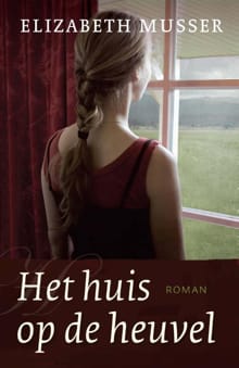 Het huis op de heuvel - Elizabeth Musser
