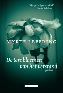 De tere bloemen van het verstand - Myrte Leffring