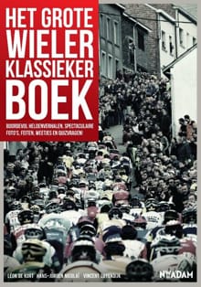 Het grote wielerklassiekerboek - Léon de Kort, Vincent Luyendijk, ...