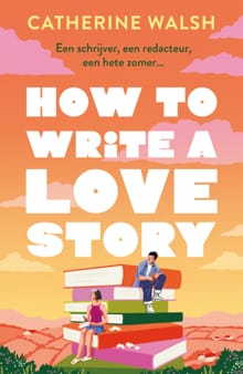 How to Write a Love Story - Catherine Walsh