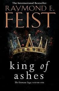 King of Ashes - Raymond Elias Feist, Raymond E. Feist