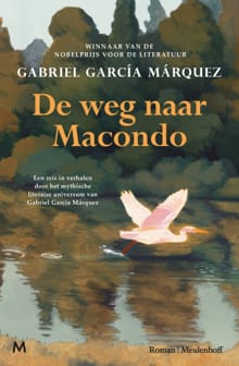 De weg naar Macondo - Gabriel García Márquez