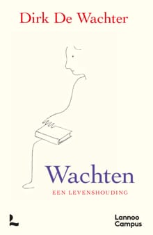 Wachten, een levenshouding - Dirk De Wachter