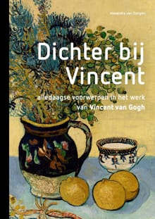 Dichter bij Vincent - Alexandra van Dongen