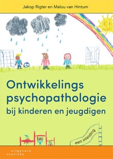 Ontwikkelingspsychopathologie bij kinderen en jeugdigen - Jakop Rigter, Malou van Hintum