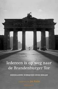 Iedereen is op weg naar de Brandenburger Tor - A.F.Th. Van Der Heijden